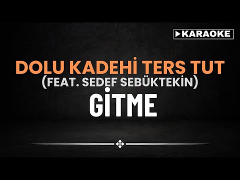 Dolu Kadehi Ters Tut(feat. Se﻿def Sebüktekin) - Gitme