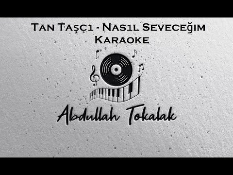 Tan Taşçı - Nasıl Seveceğim