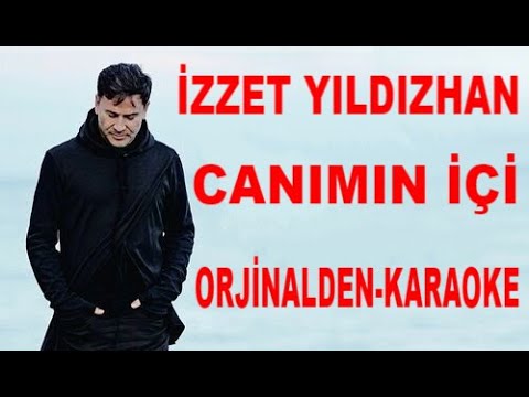 İZZET YILDIZHAN CANIMIN İÇİ