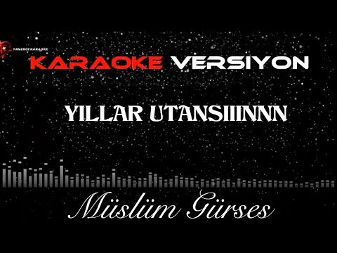 Müslüm Gürses - YILLAR UTANSIN