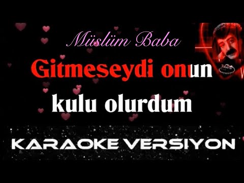 Gitmeseydi Onun Kulu Olurdum