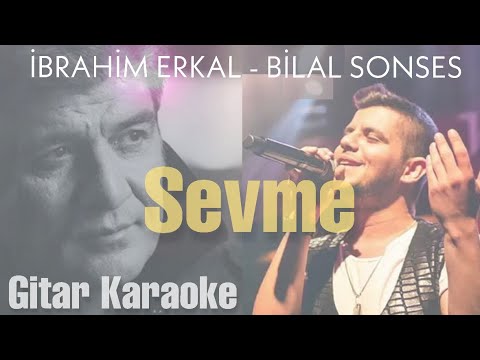 Sevme (İbrahim Erkal - Bilal Sonses)