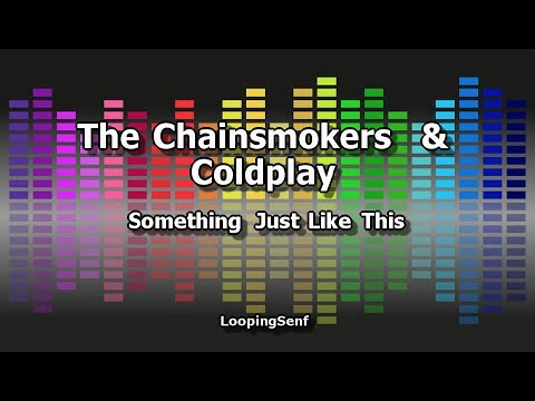 The Chainsmokers & Coldplay - Something Just Like This