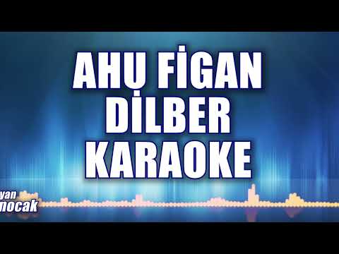 Ahu Figan Dilber - La