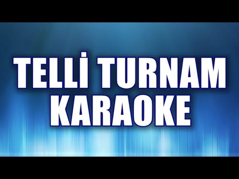 TELLİ TURNAM KARAOKE ton: Sİ bemol