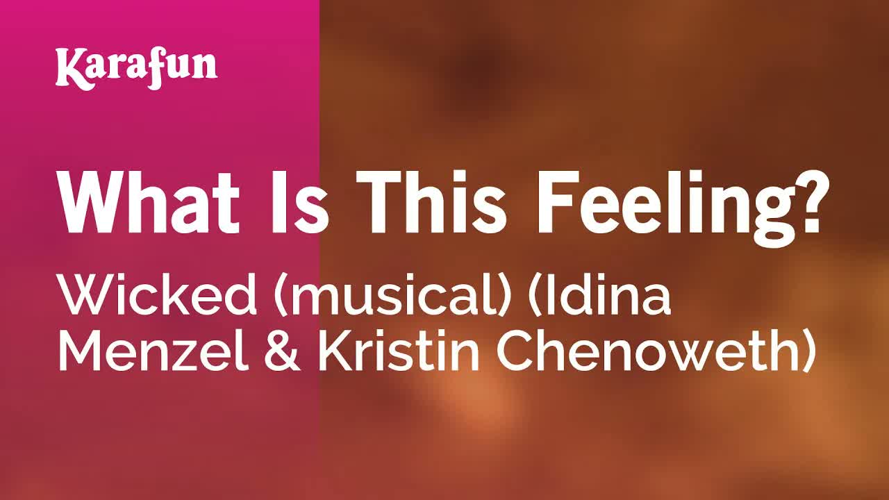 Wicked - What Is This Feeling?