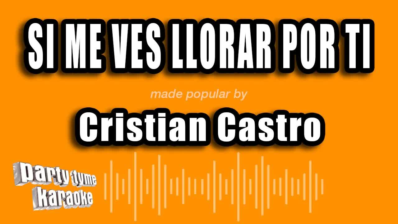 Cristian Castro - Si Me Ves Llorar Por Ti