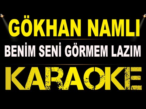 Gökhan Namlı - Benim seni görmem lazım