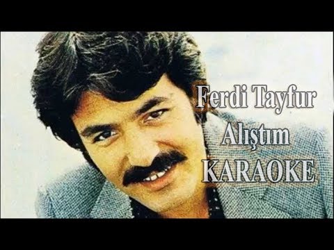 Ferdi Tayfur - Alıştım