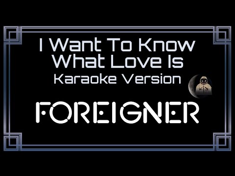 Foreigner - I Want To Know What Love Is