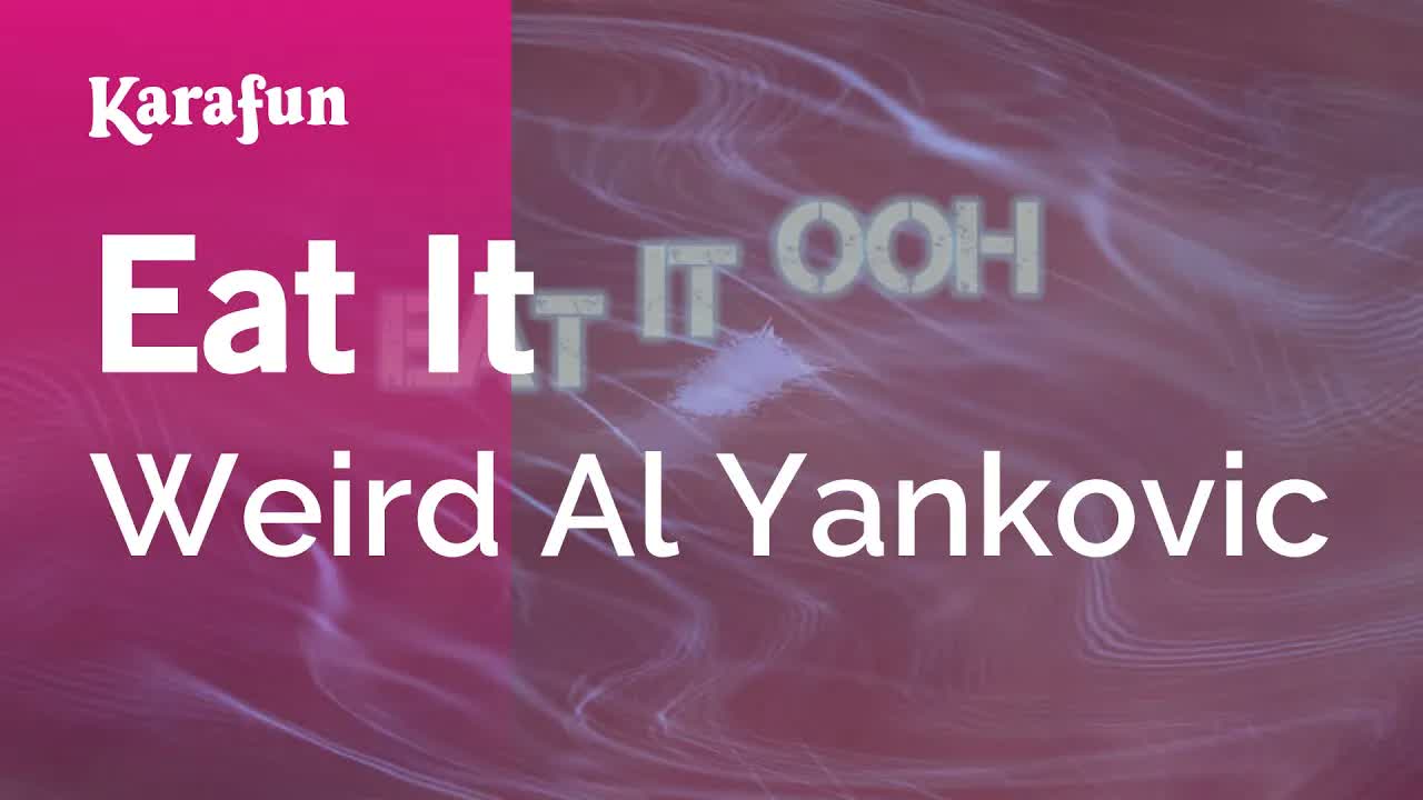 Weird Al Yankovic - Eat It