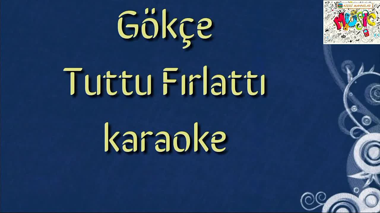Gökçe - Tuttu Fırlattı Karaoke