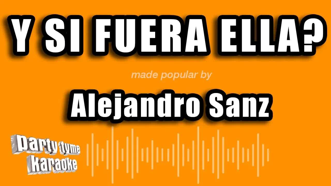 Alejandro Sanz - Y Si Fuera Ella?