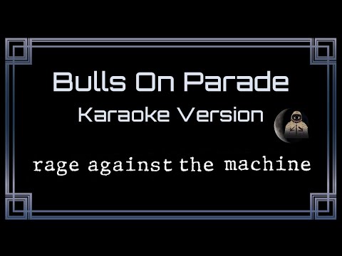 Rage Against The Machine Bulls On Parade