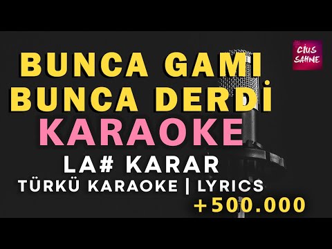 Bunca Gamı Bunca Derdi (Erisin Dağların Karı) - Altyapısı ve Sözleriyle (Lyrics)-La#