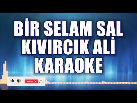 BİR SELAM SAL KARAOKE ton: LA