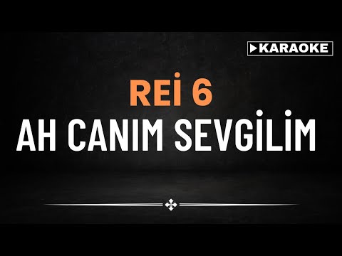 Rei 6 - Ah Canım Sevgilim