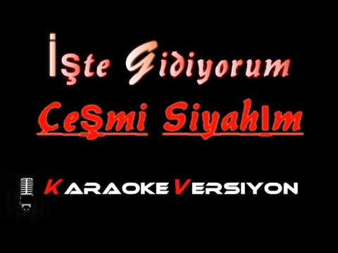 İşte Gidiyorum Çeşmi Siyahım
