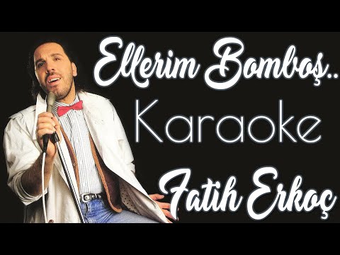 Fatih Erkoç - Ellerim Bomboş (Karaoke & Orijinal Altyapı, Enstrümantal)