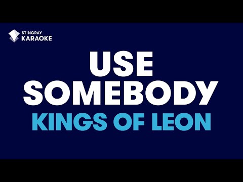 Kings Of Leon - Use Somebody