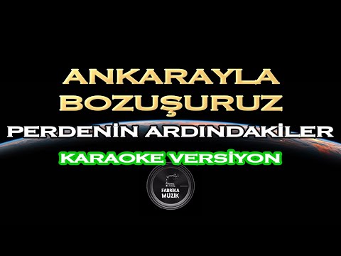 Perdenin Ardındakiler - Ankarayla Bozuşuruz