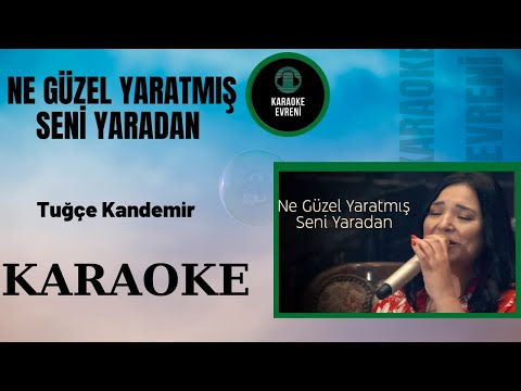 Tuğçe Kandemir - Ne Güzel Yaratmış Seni Yaradan