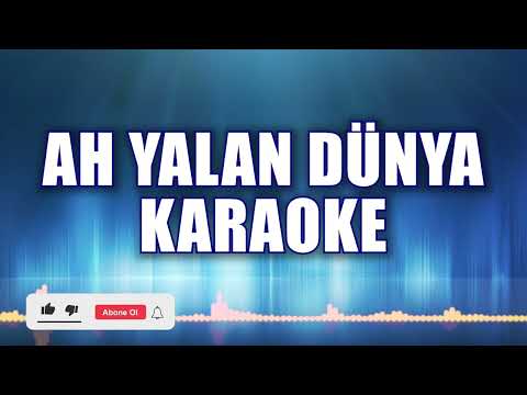 AH YALAN DÜNYA KARAOKE ton: Mİ