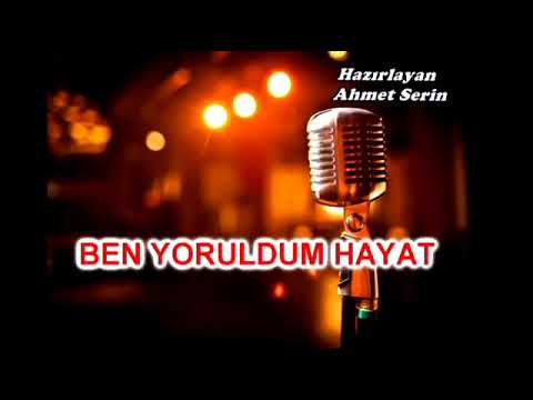 ben yoruldum hayat
