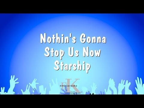 Starship - Nothin's Gonna Stop Us Now