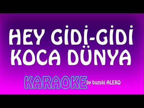 HEY GİDİ KOCA DÜNYA
