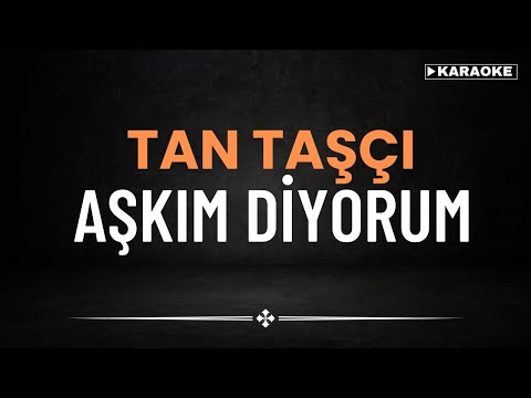 Tan - Aşkım Diyorum
