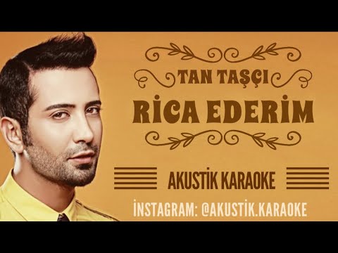 Tan Taşçı - Rica Ederim (Akustik Karaoke)