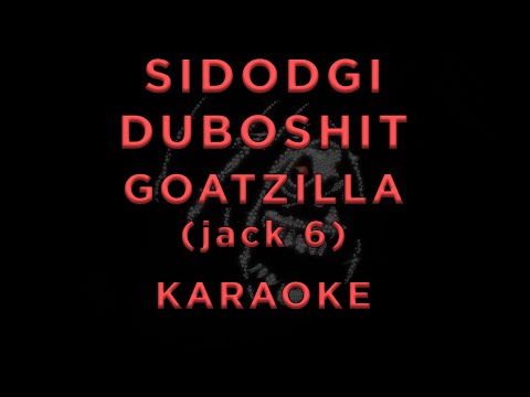 SIDODGI DUBOSHIT - GOATZILLA (jack 6)