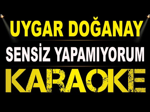 Uygar Doğanay - Sensiz Yapamıyorum
