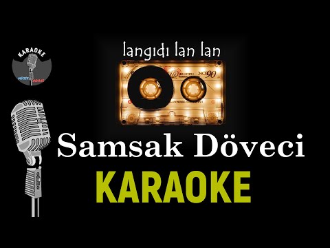 Langıdı Lan Lan Karaoke - Samsak Döveci - Ebe Gümeci