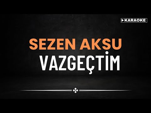 Sezen Aksu - Vazgeçtim