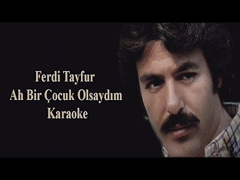 Ferdi Tayfur Ah Bir Çocuk Olsaydım