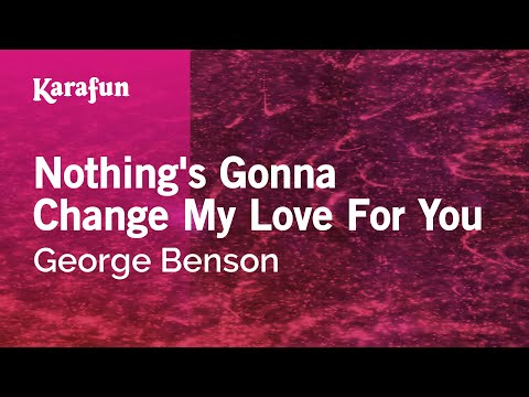 George Benson - Nothing's Gonna Change My Love for You