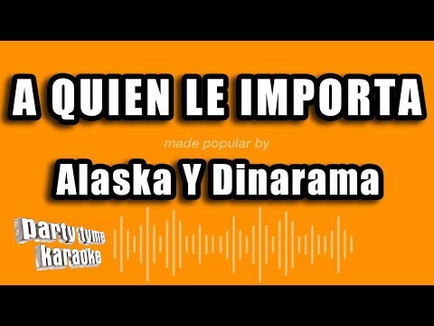 Alaska Y Dinarama - A Quien Le Importa