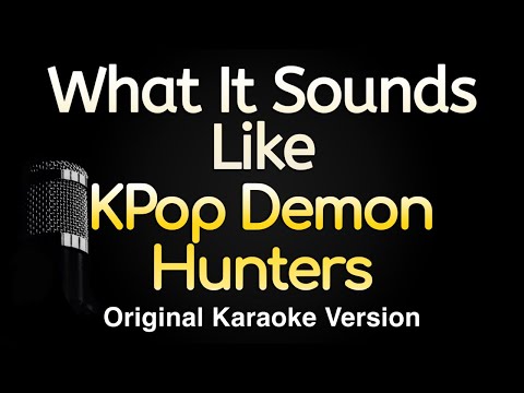 Kpop Demon Hunters - What It Sounds Like