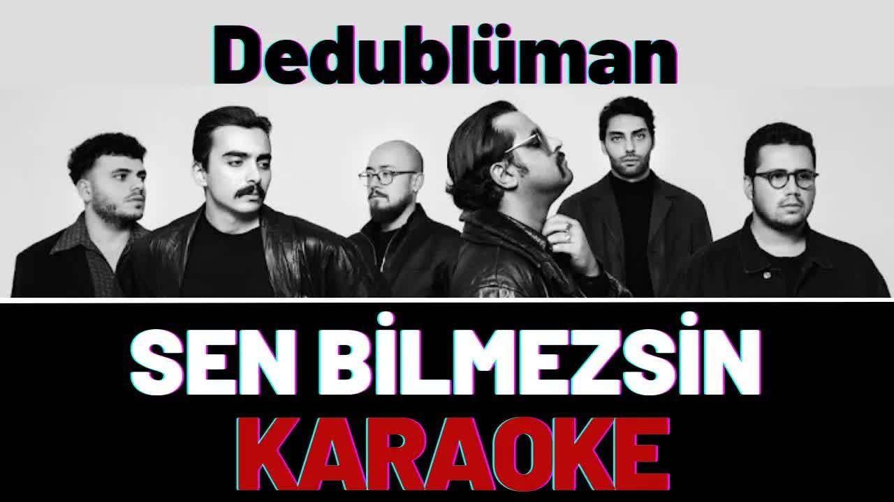 Dedublüman - Sen Bilmezsin