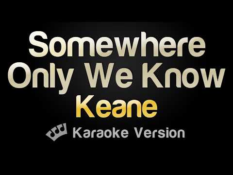 Keane - Somewhere Only We Know