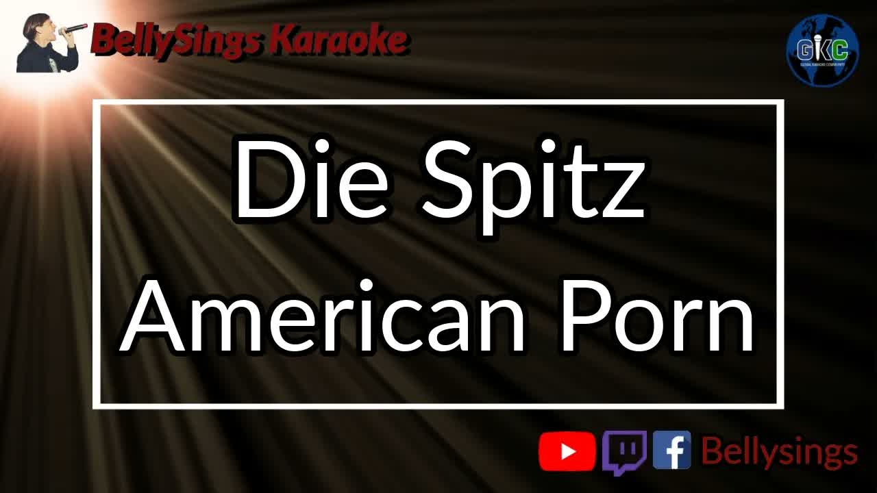 Die Spitz - American Porn (With Video)