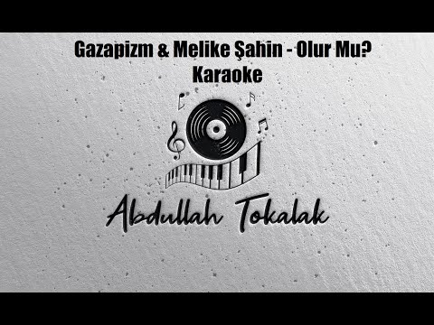 Gazapizm & Melike Şahin - Olur Mu?