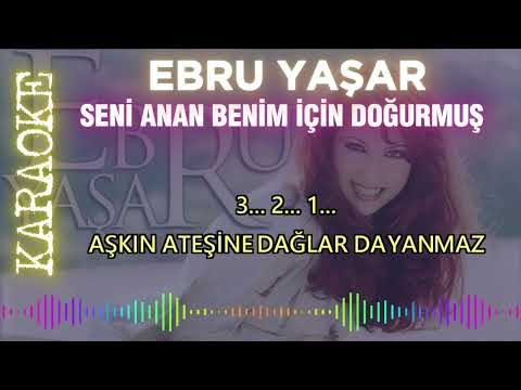 Ebru Yaşar - Seni Anan Benim İçin Doğurmuş