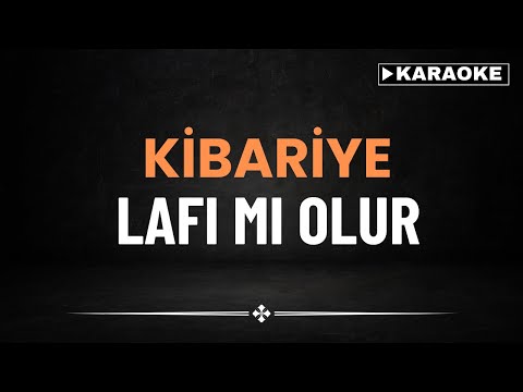 Kibariye - Lafı Mı Olur