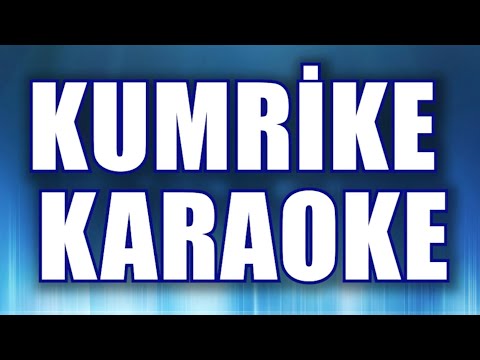KUMRİKE KARAOKE ton: do