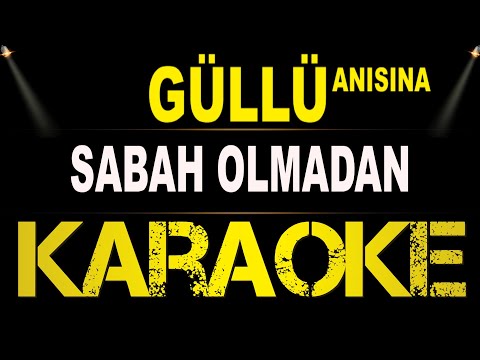 Güllü (Anısına) - Sabah Olmadan