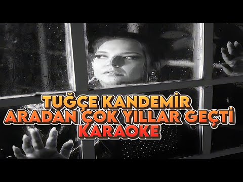 Tuğçe Kandemir - Aradan Çok Yıllar Geçti (Sen Nasıl Bir İnsansın)