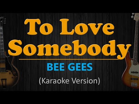 To Love Somebody - BEE GEES